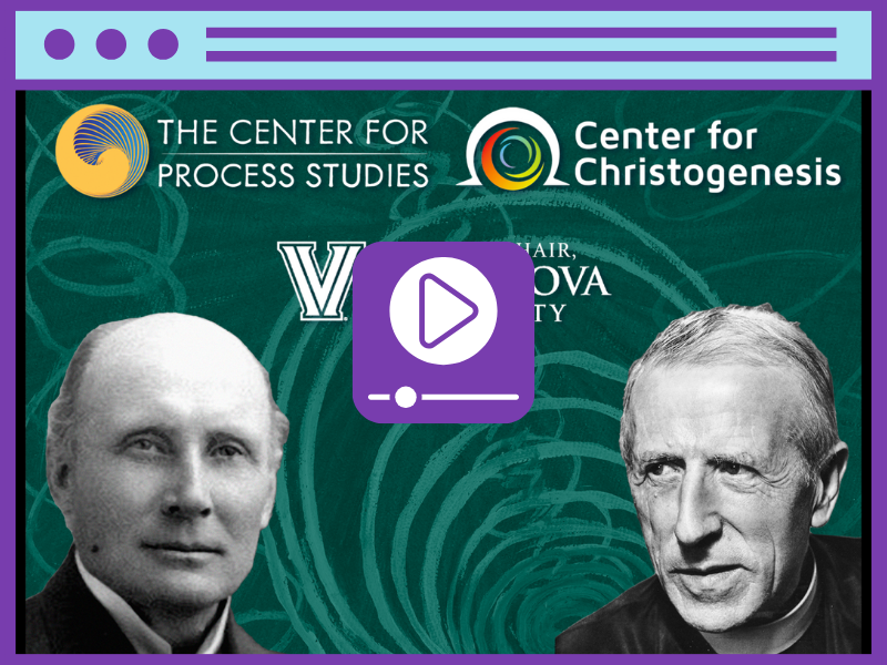 Whitehead & Teilhard: Convergences, Divergences, Integrations