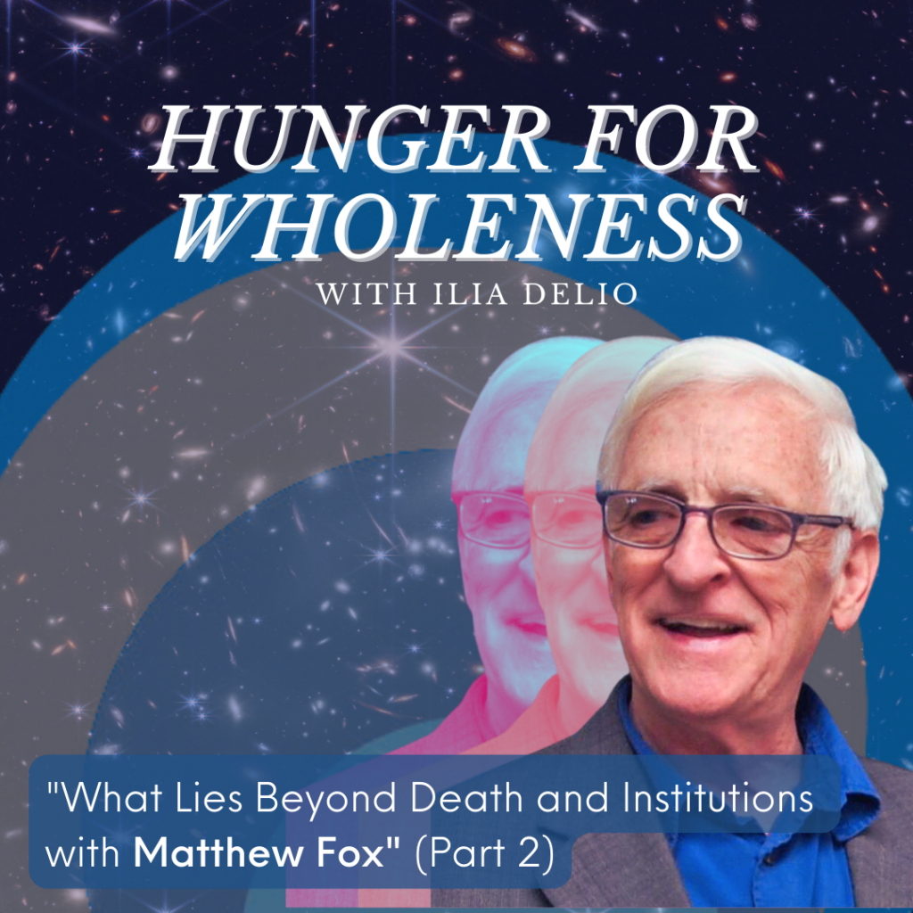 What Lies Beyond Death and Institutions with Matthew Fox (Part 2) Cover Image