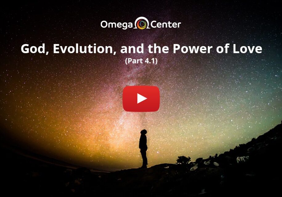 God, Evolution, and the Power of Love - Part 4.1